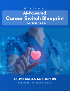 Work Smarter: AI-Powered Career Switch Blueprint for Nurses_By Fatima Gatela MBA BSN RN